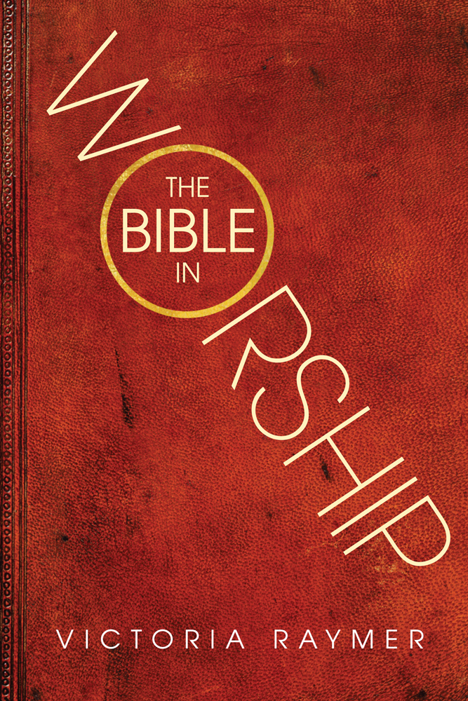 The Bible In Worship Victoria Raymer
