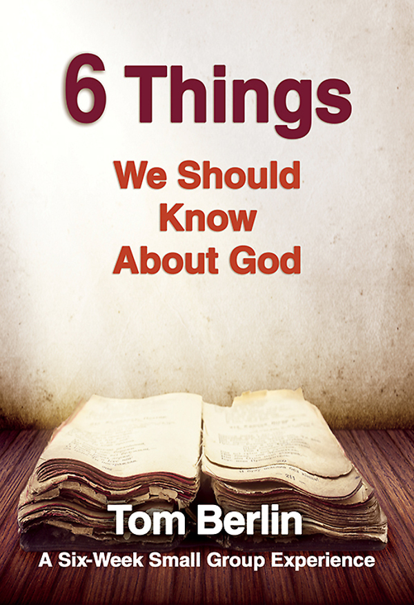 6 Things We Should Know About God Participant Workbook Tom Berlin