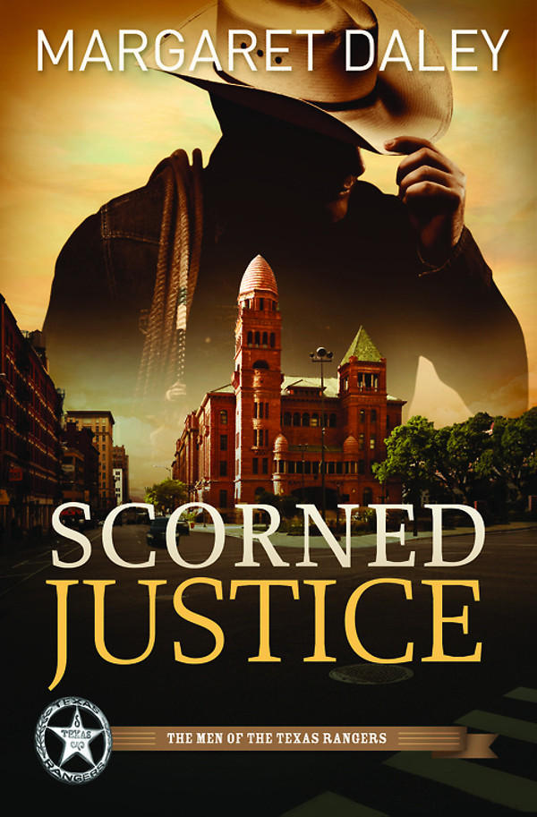 Scorned Justice The Men Of The Texas Rangers Book 3 Daley