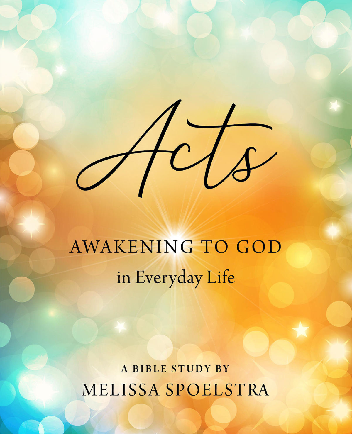 Acts Womens Bible Study Participant Workbook Awakening To God In Everyday Life Spoelstra