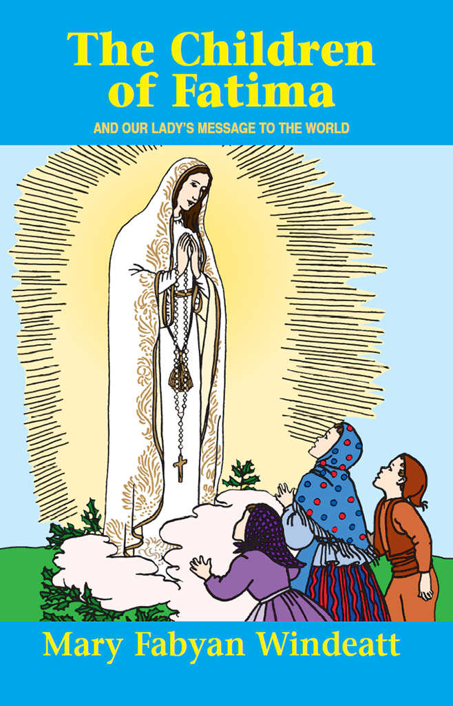 The Children Of Fatima And Our Ladys Message To The World Mary Fabyan Windeatt