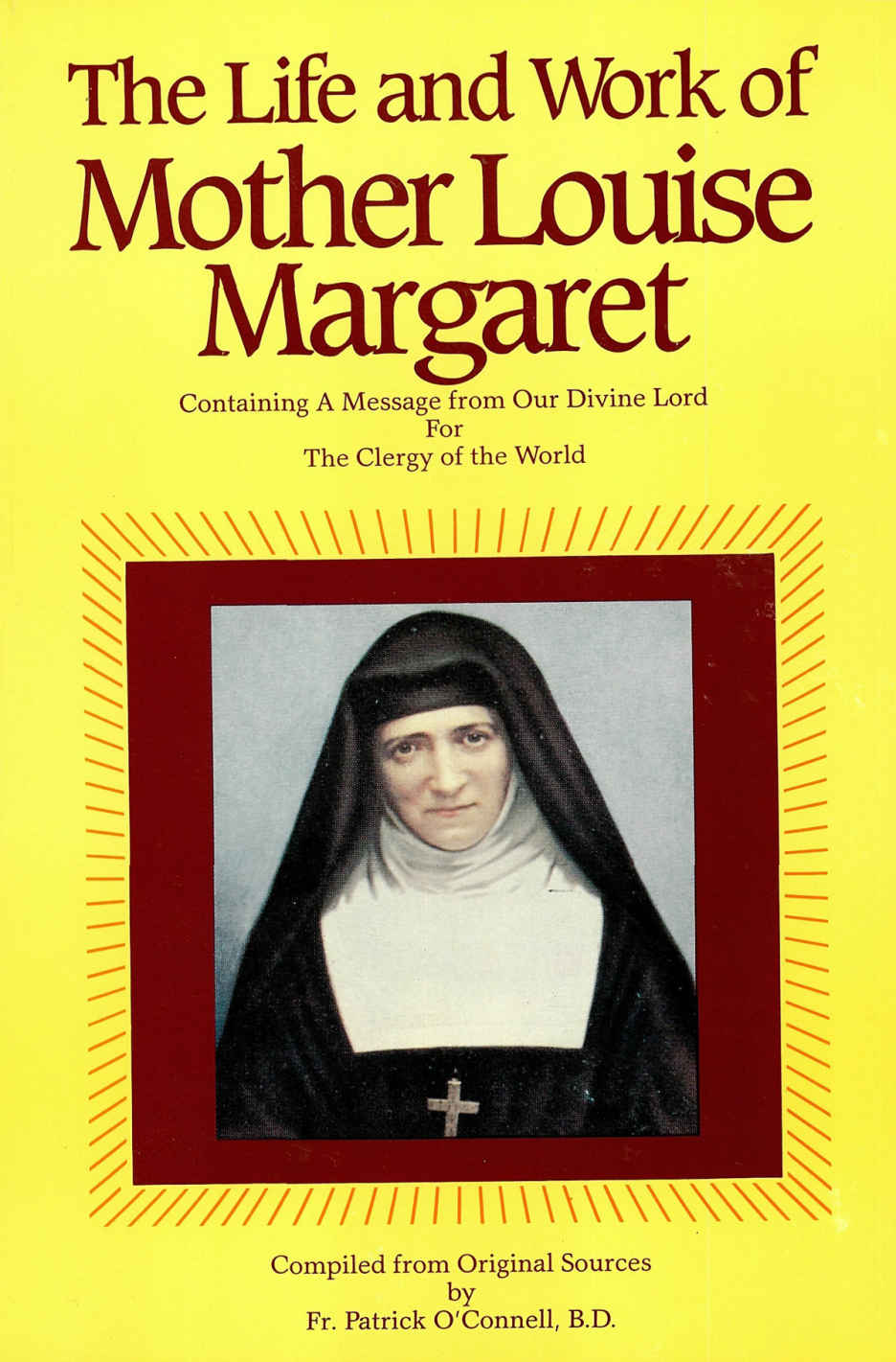 The Life Work Of Mother Louise Margaret Claret Containing A Message From Our Divine Lord For The Clergy Of The World Rev Fr Patrick Oconnell