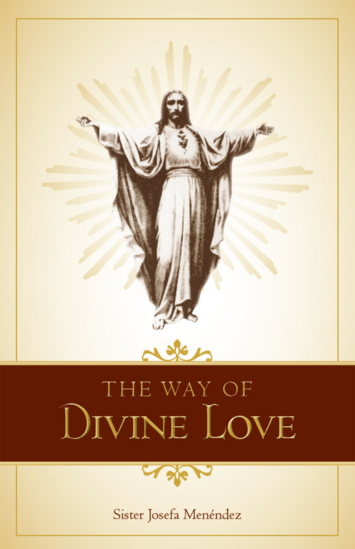 The Way Of Divine Love Or The Message Of The Sacred Heart To The World Sr Josefa Menendez