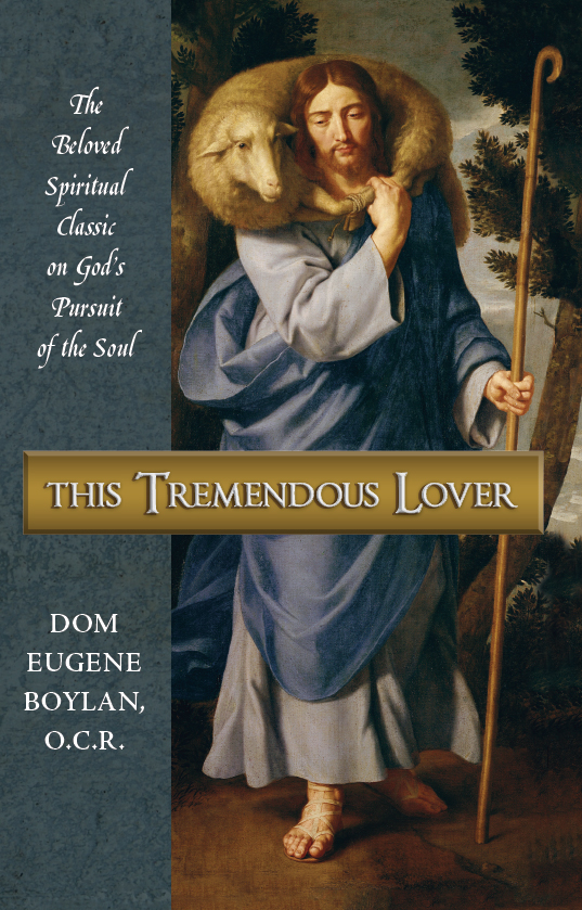 This Tremendous Lover The Beloved Spiritual Classic On Gods Pursuit Of The Soul Dom Eugene Boylan Ocr