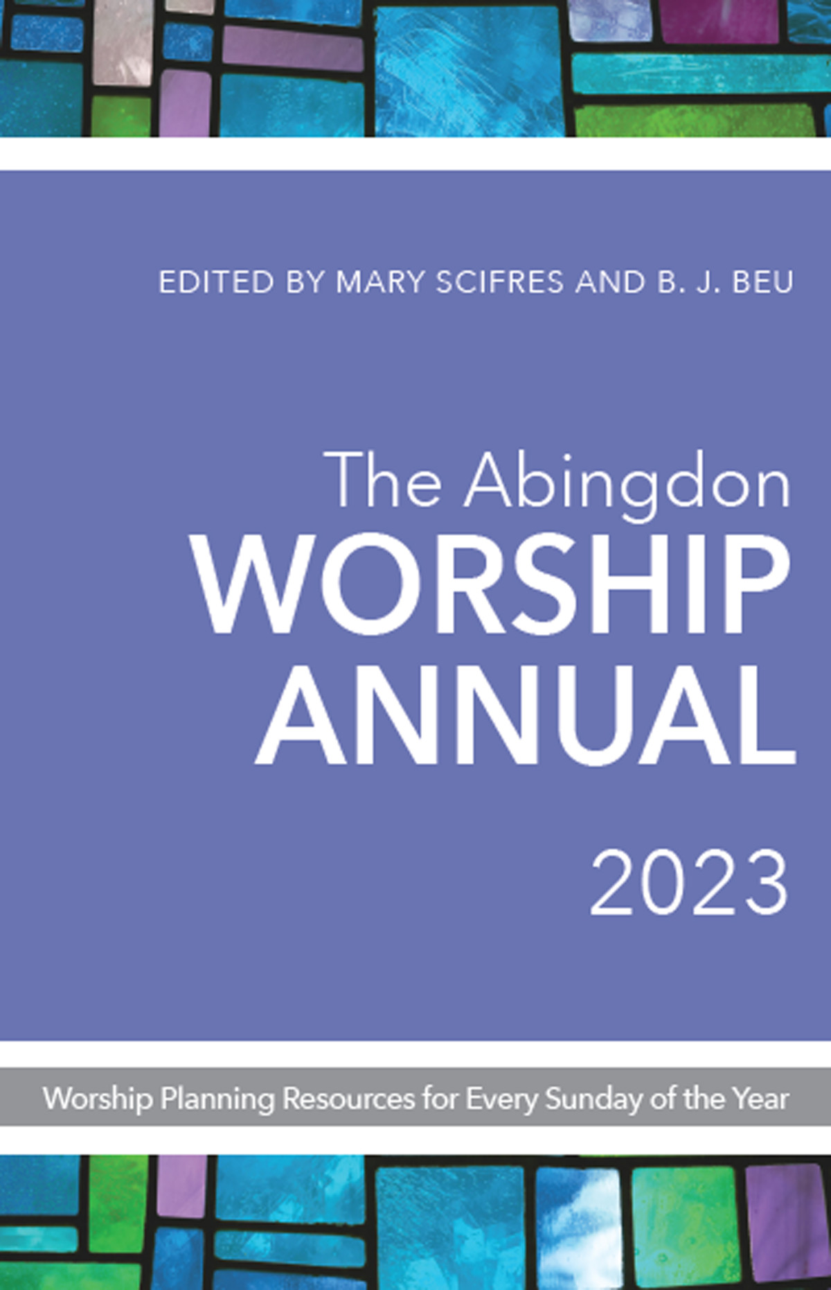 The Abingdon Worship Annual 2023 Beu B Jscifres Mary