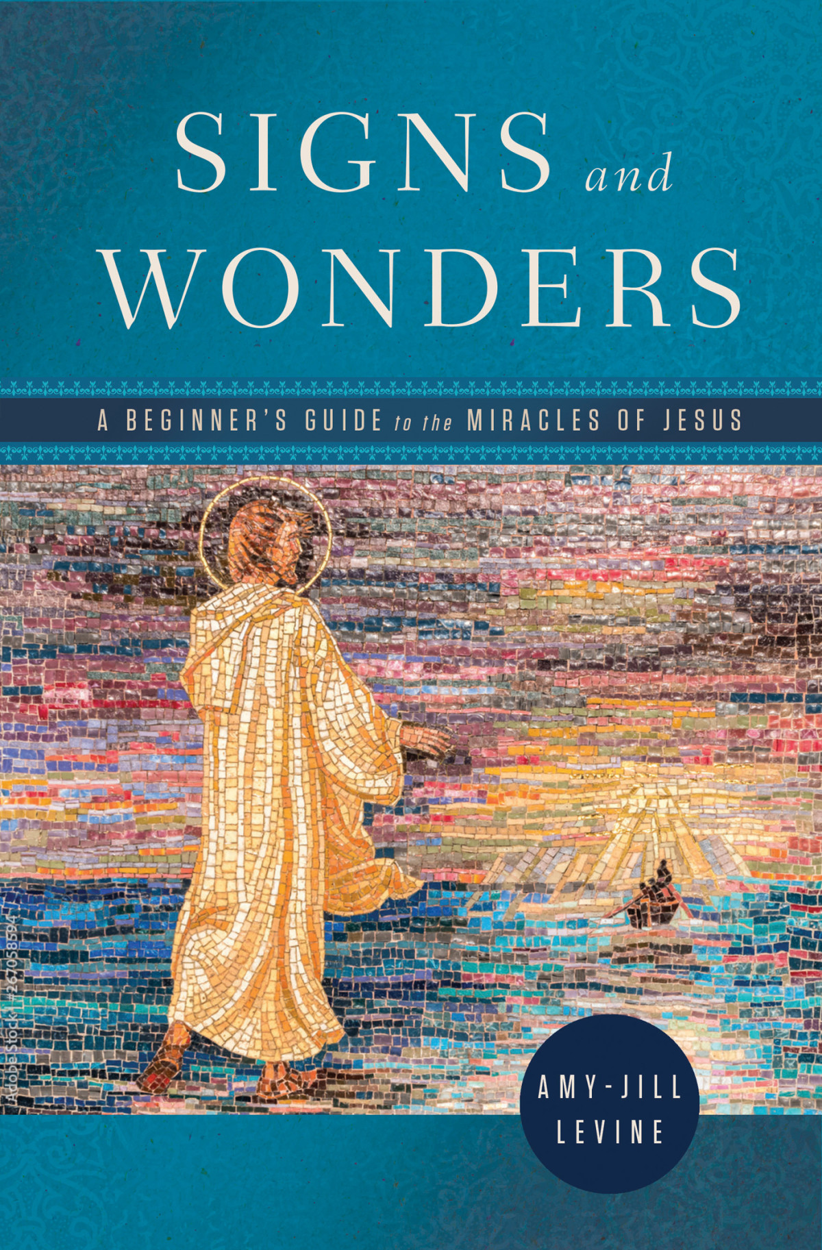 Signs And Wonders A Beginners Guide To The Miracles Of Jesus Levine