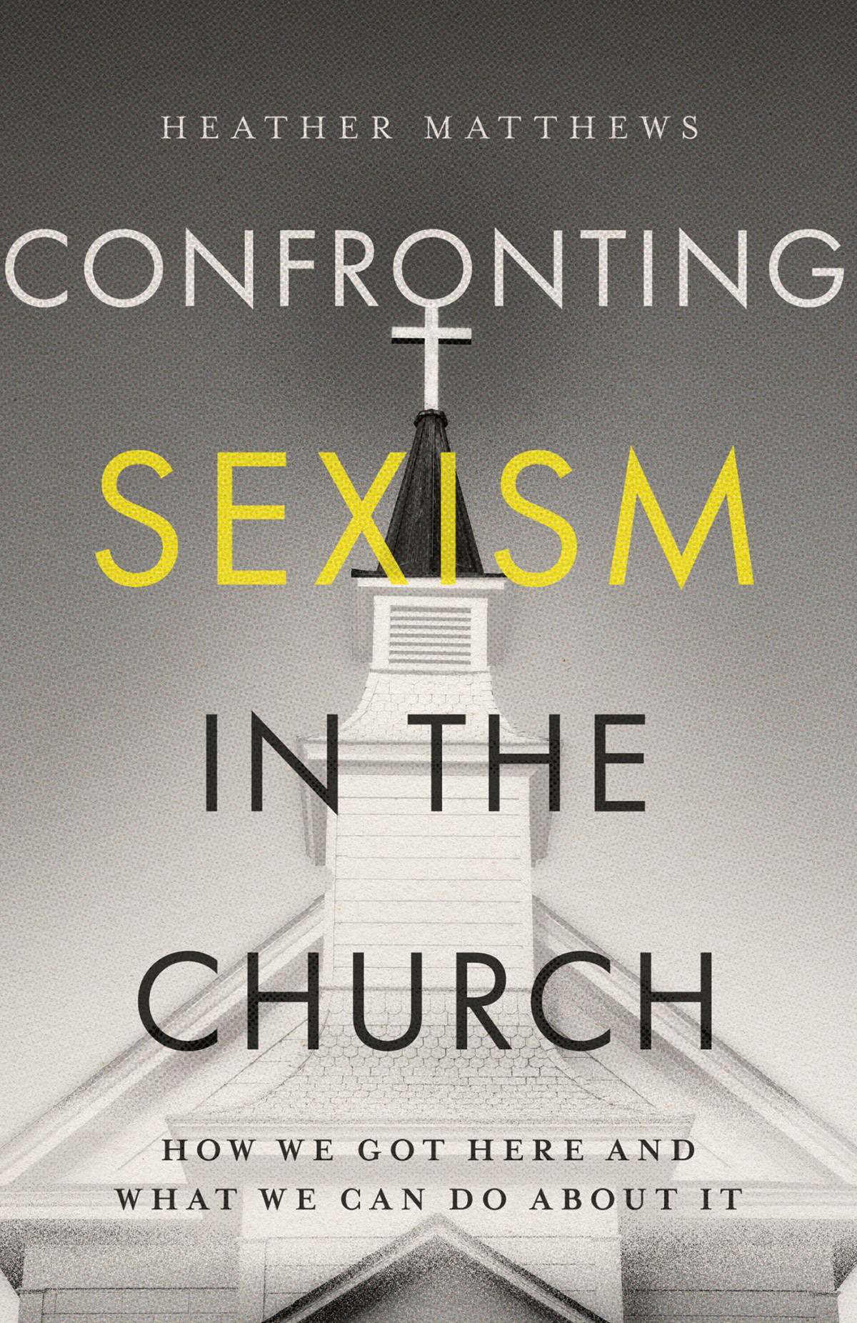 Confronting Sexism In The Church Heather Matthews