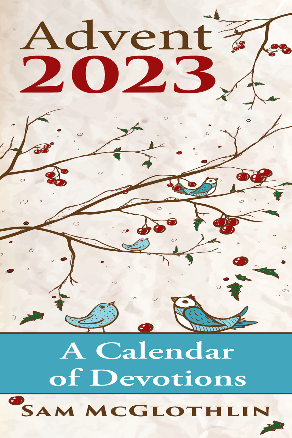 Advent A Calendar Of Devotions 2023 Mcglothlin Sam
