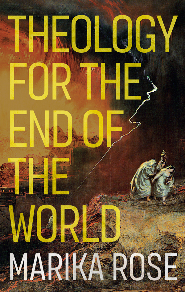 Theology For The End Of The World Marika Rose