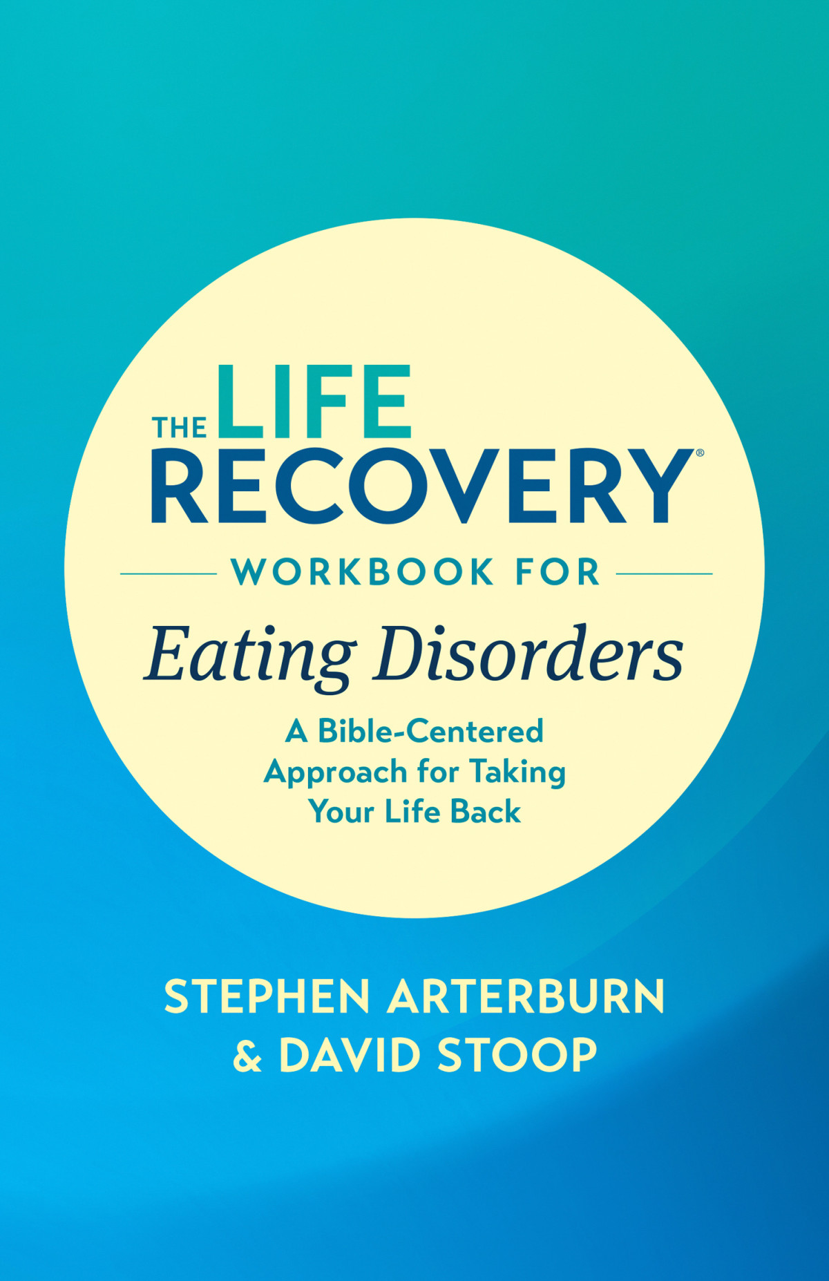 The Life Recovery Workbook For Eating Disorders Stephen Arterburn M Eddavid Stoop David Stoop