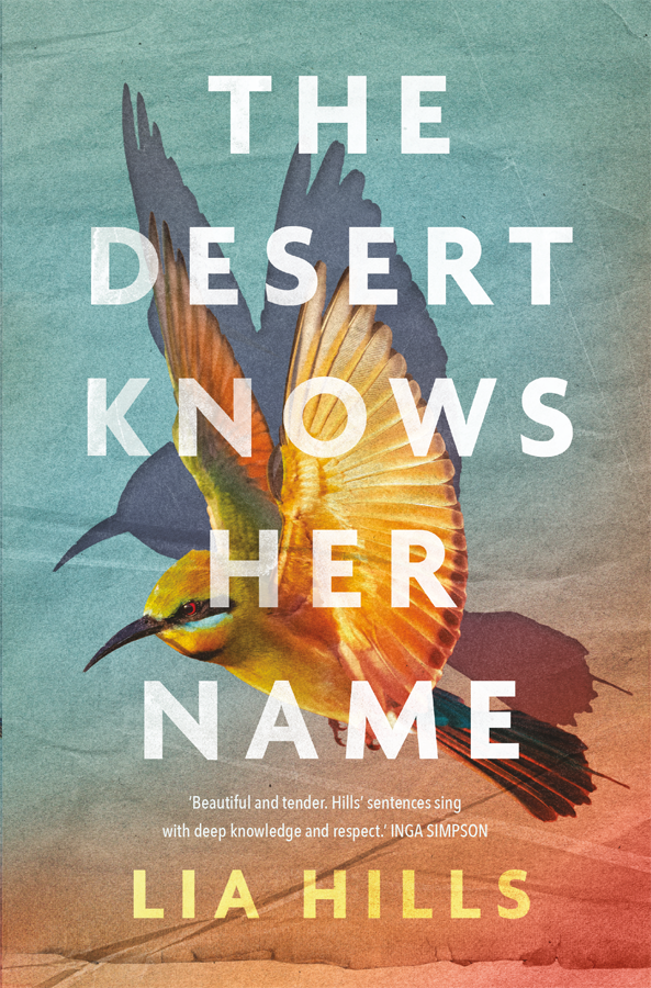 The Desert Knows Her Name 1st Edition Lia Hills