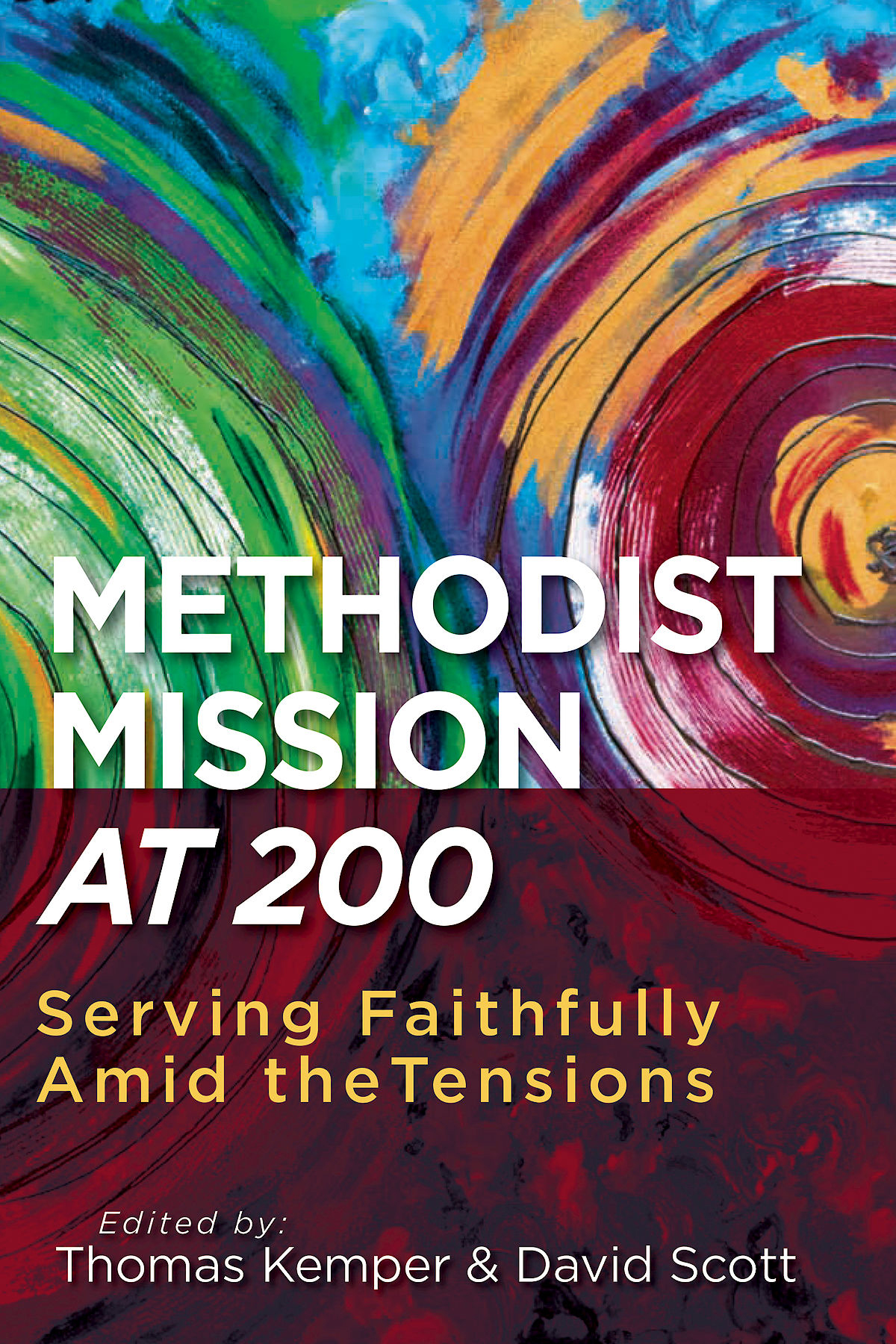 Methodist Mission At 200 Serving Faithfully Amid The Tensions Scott