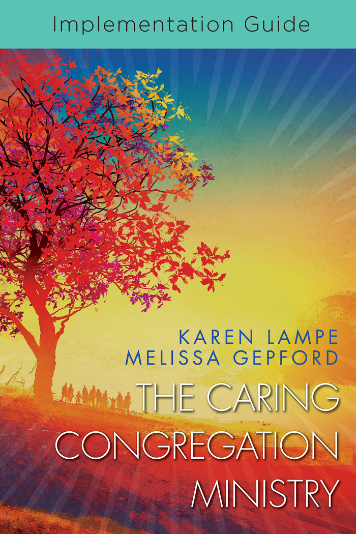 The Caring Congregation Ministry Implementation Guide Implementation Guide Lampe