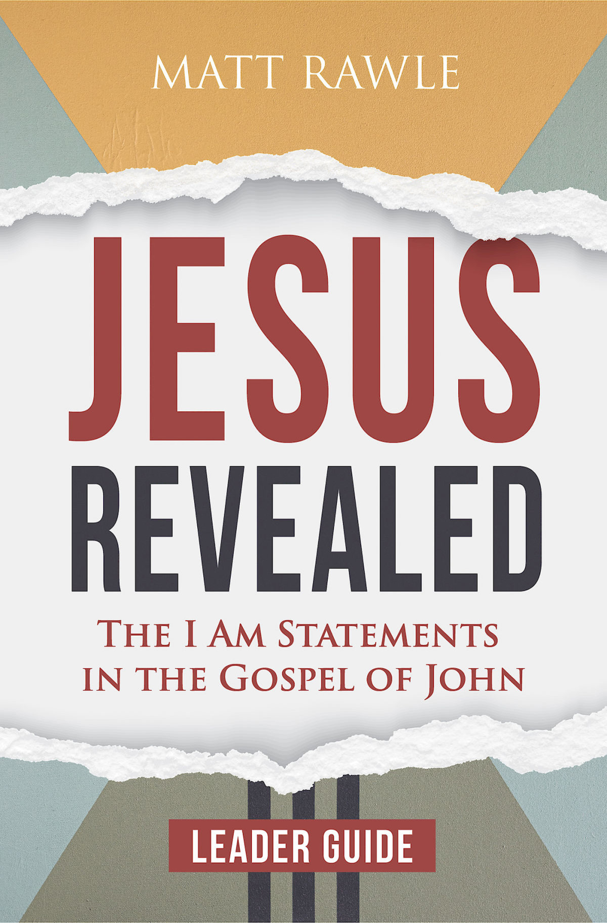 Jesus Revealed Leader Guide The I Am Statements In The Gospel Of John Rawle