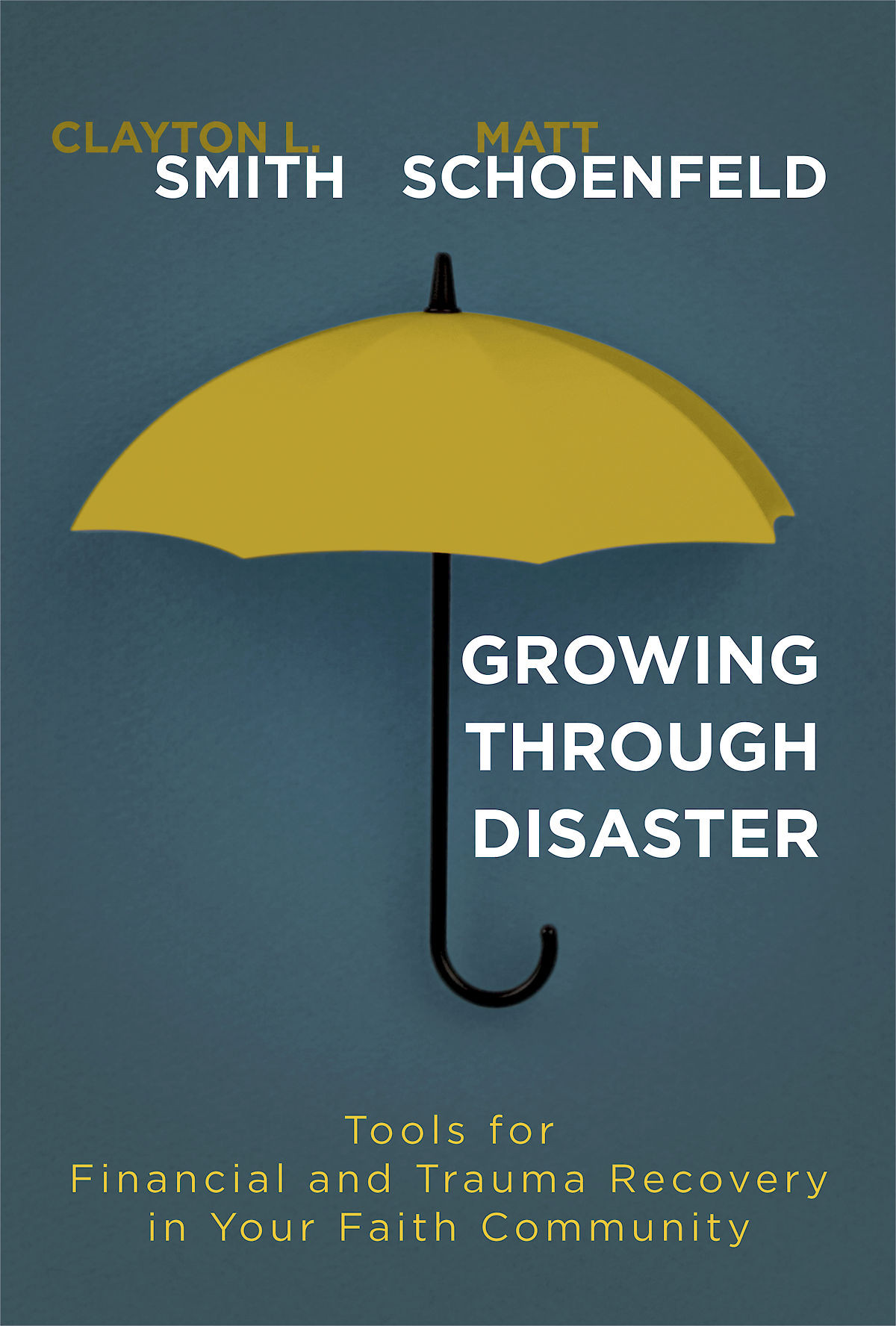 Growing Through Disaster Tools For Financial And Trauma Recovery In Your Faith Community Smith