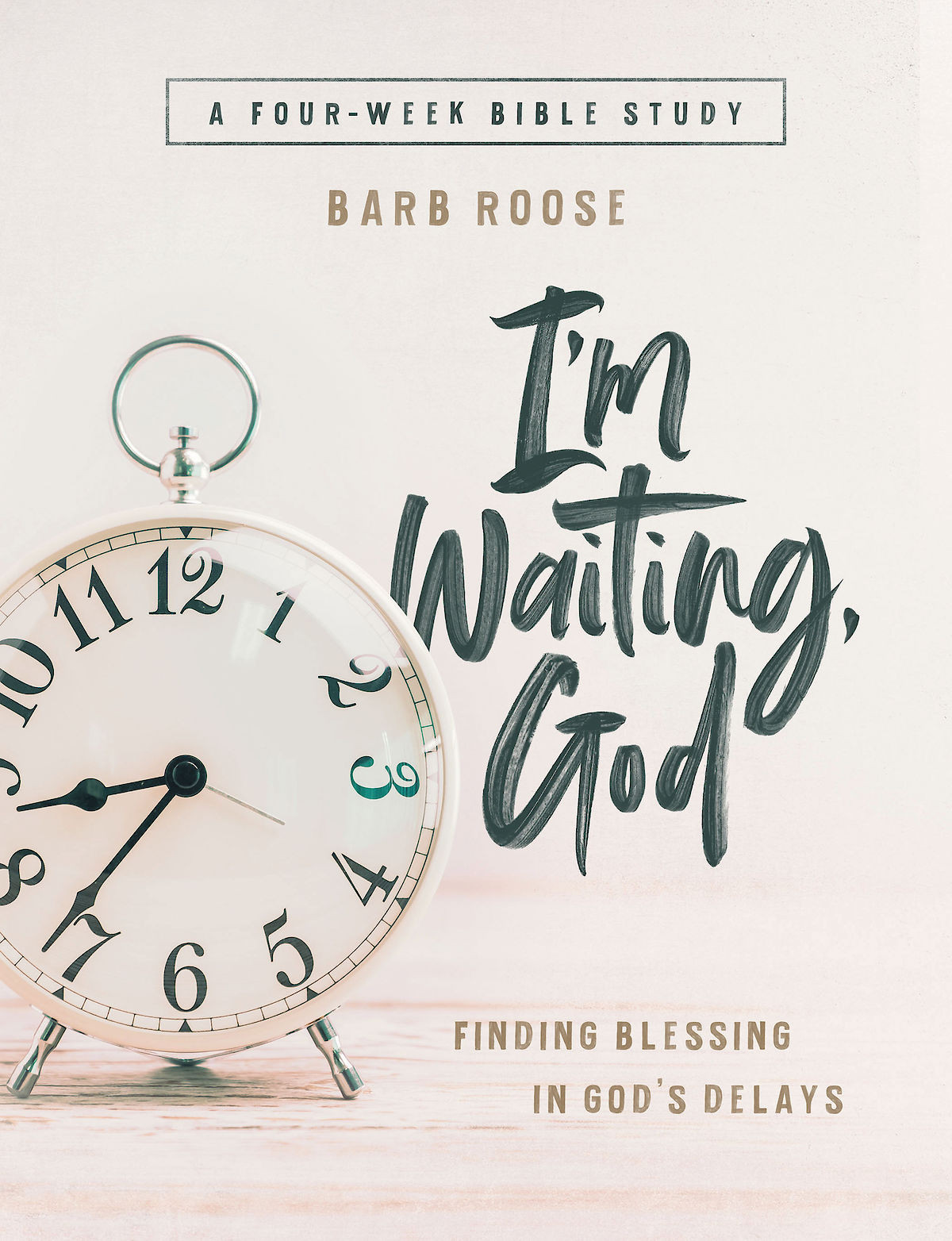 Im Waiting God Womens Bible Study Guide With Leader Helps Finding Blessing In Gods Delays Roose