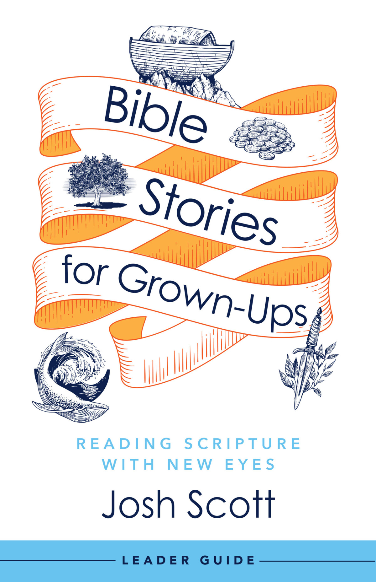 Bible Stories For Grownups Leader Guide Reading Scripture With New Eyes Scott