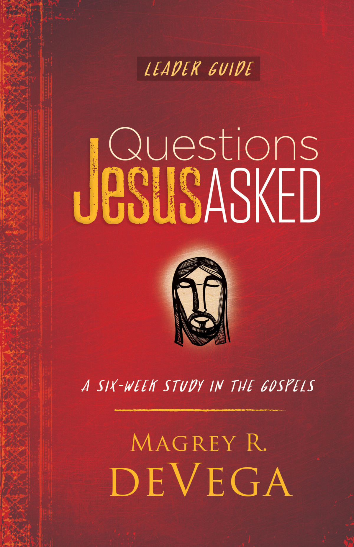 Questions Jesus Asked Leader Guide Devega Magrey