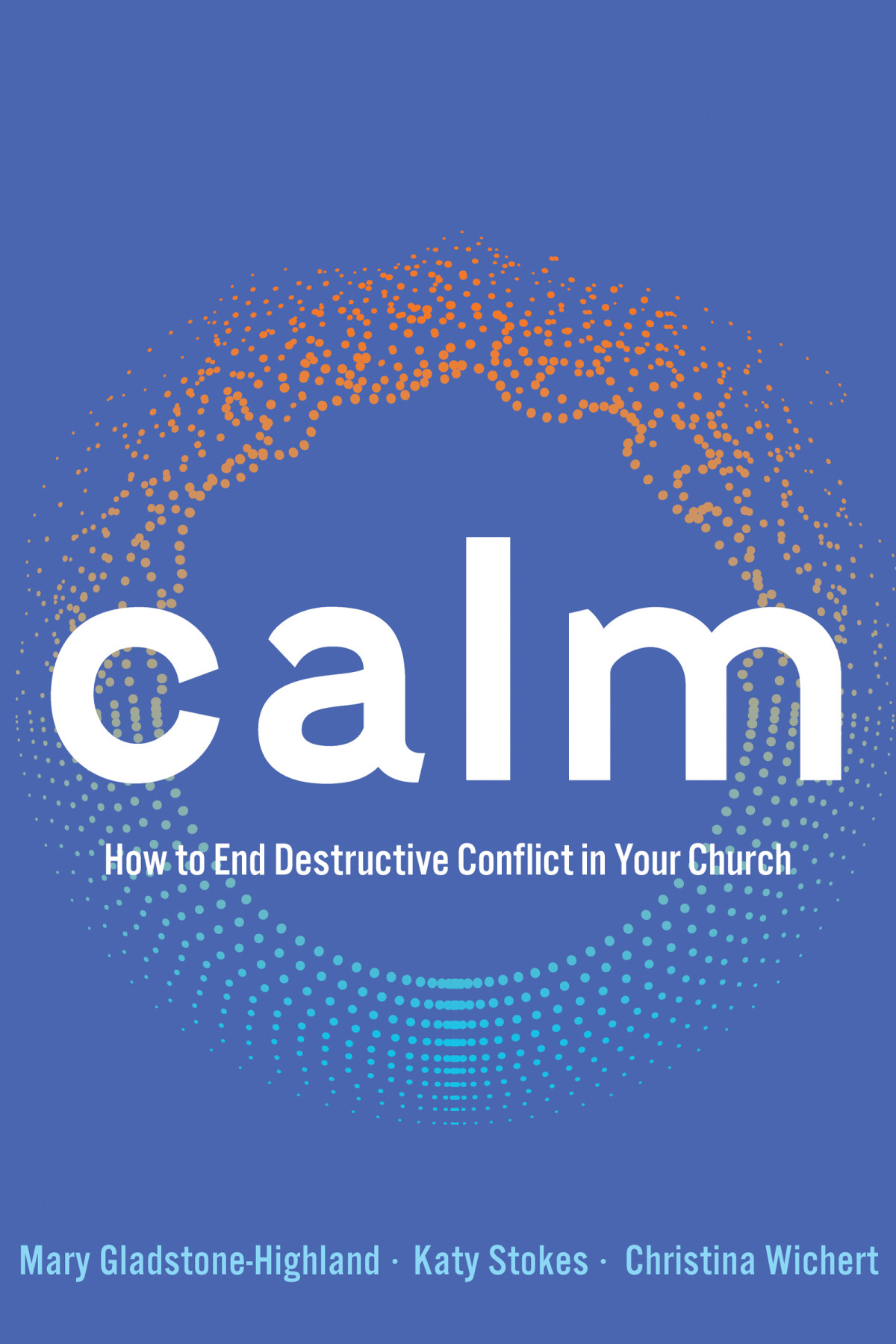 Calm How To End Destructive Conflict In Your Church Wichert