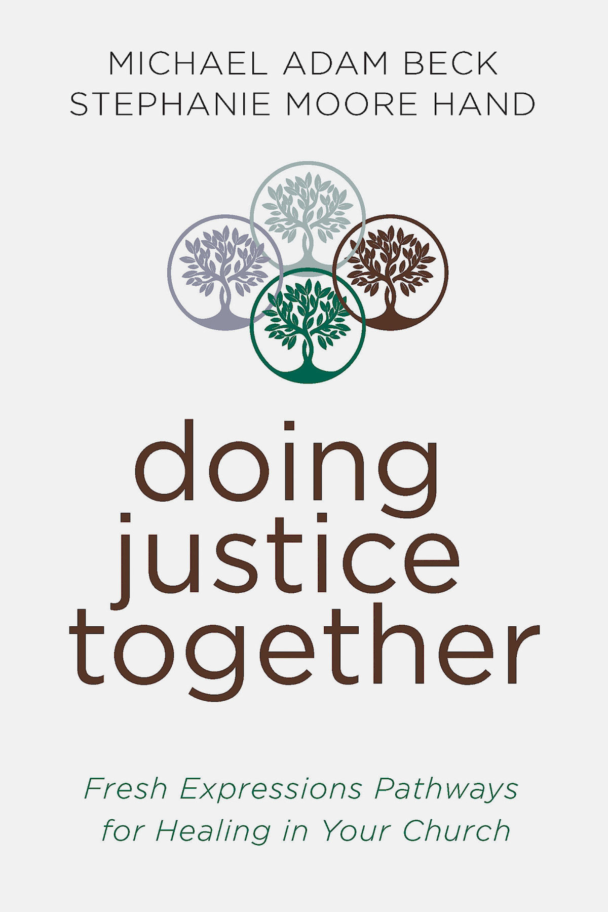 Doing Justice Together Fresh Expressions Pathways For Healing In Your Church Beck