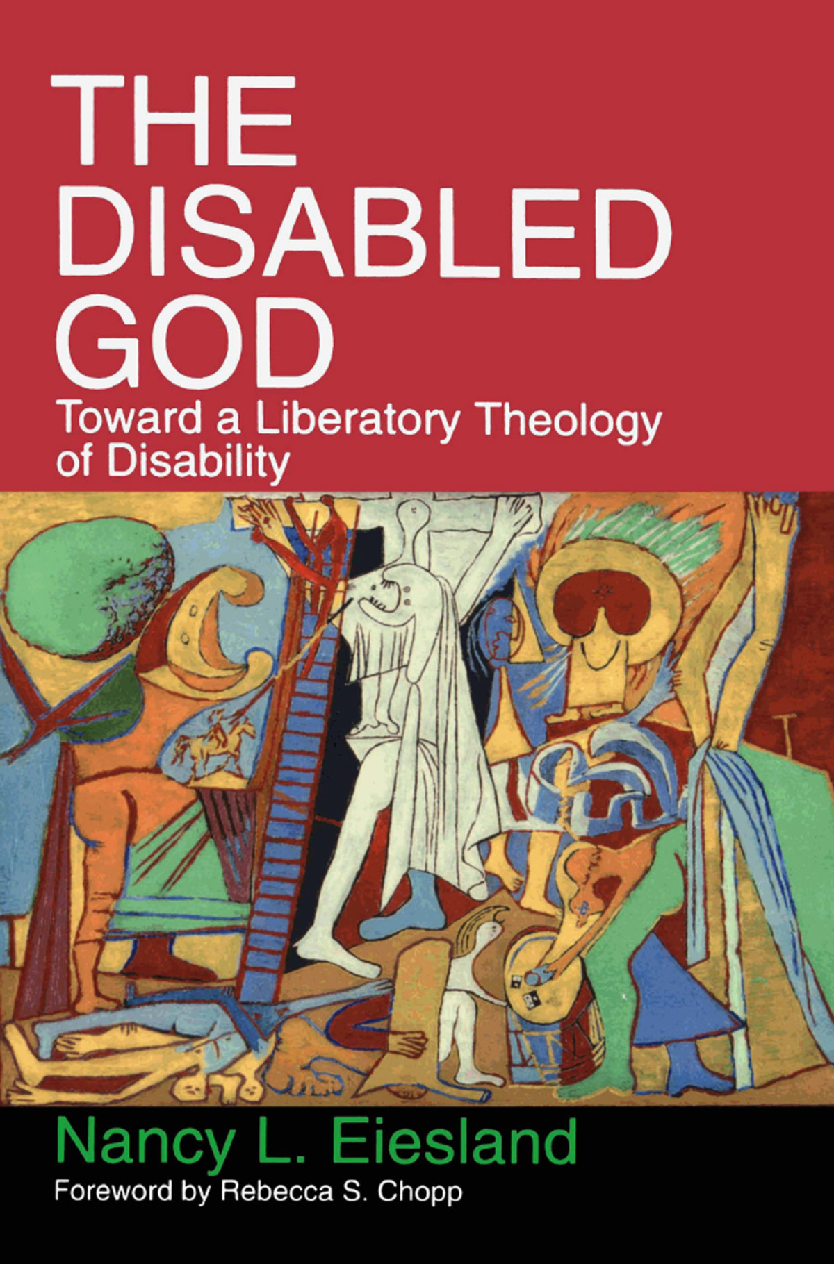 The Disabled God Toward A Liberatory Theology Of Disability Eiesland