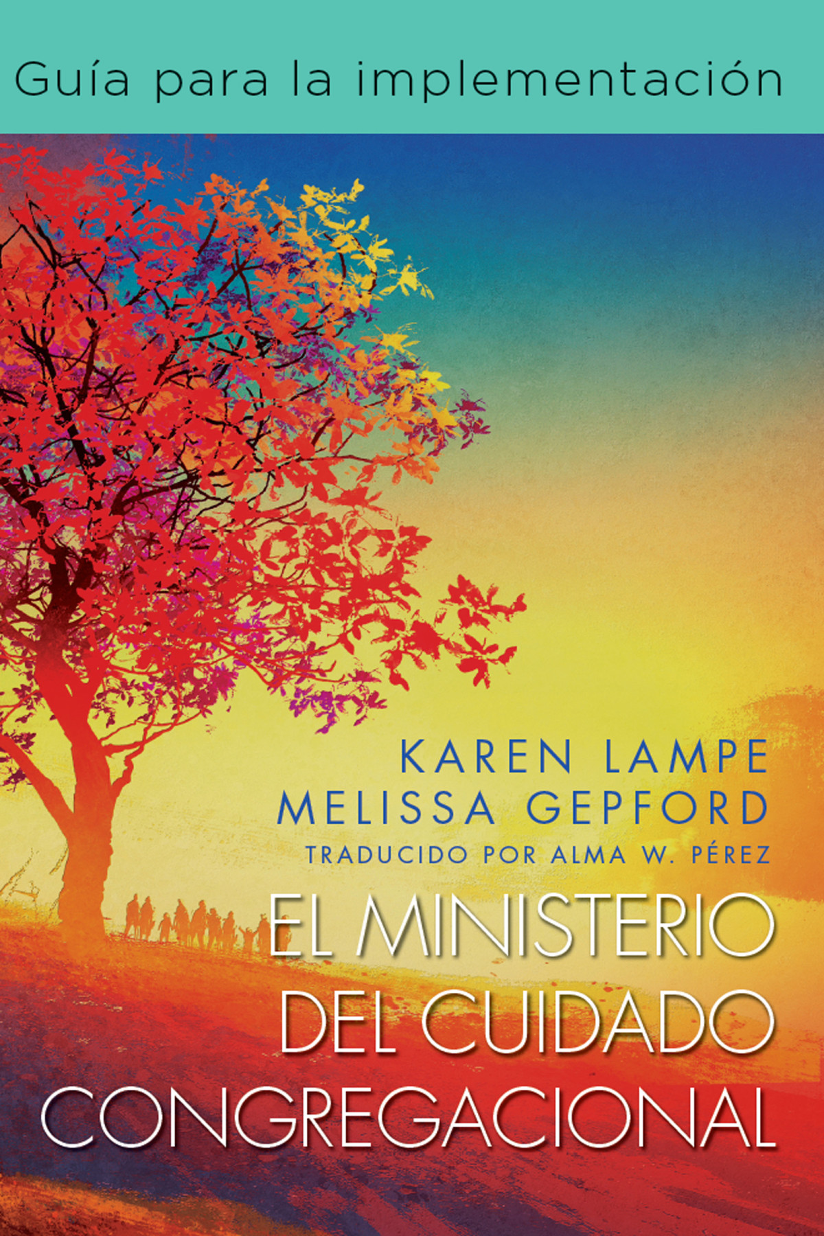 El Ministerio Del Cuidado Congregacional Gua Para La Implementacin The Caring Congregation Minsitry Implementation Guide Lampe