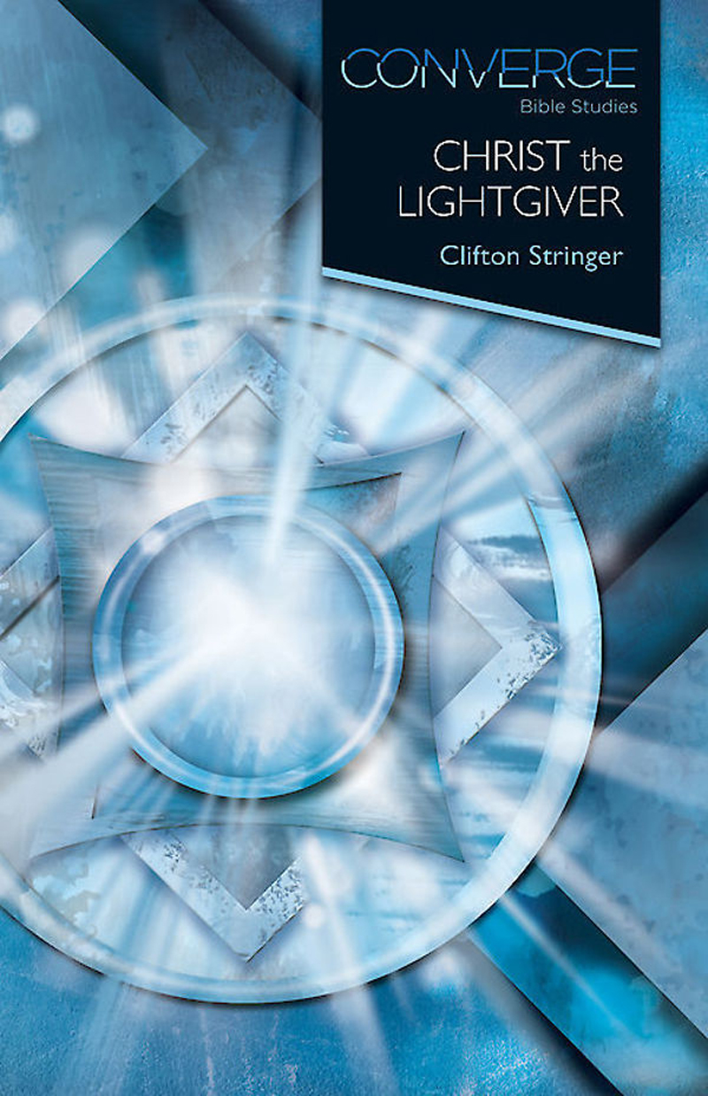 Converge Bible Studies Christ The Lightgiver Clifton Stringer