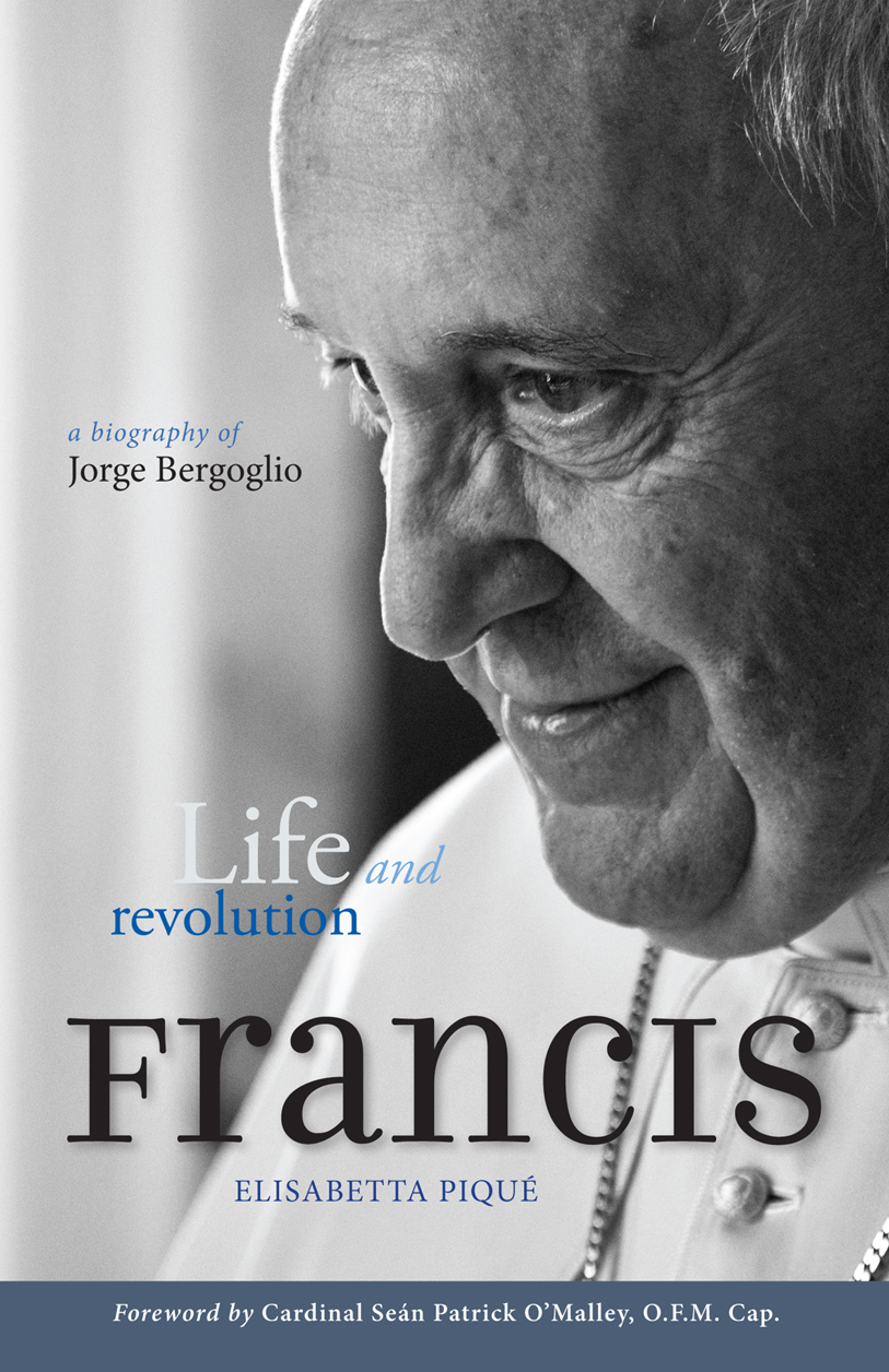 Pope Francis Life And Revolution A Biography Of Jorge Bergoglio Elisabetta Piqu