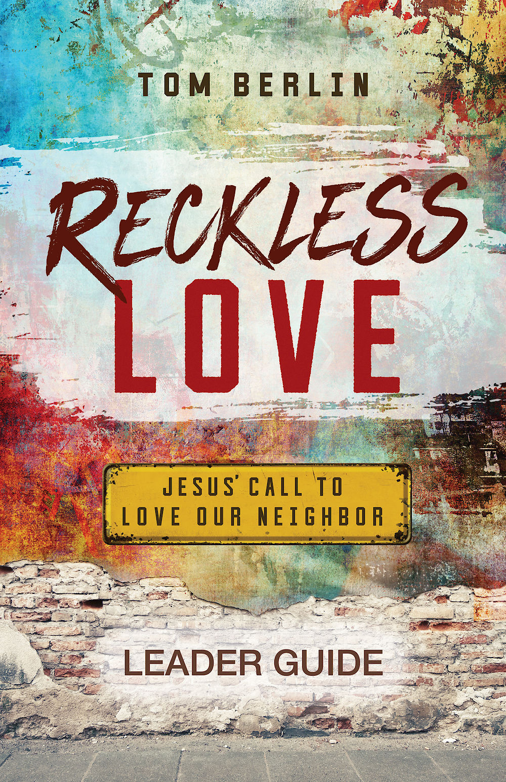 Reckless Love Leader Guide Jesus Call To Love Our Neighbor Berlin
