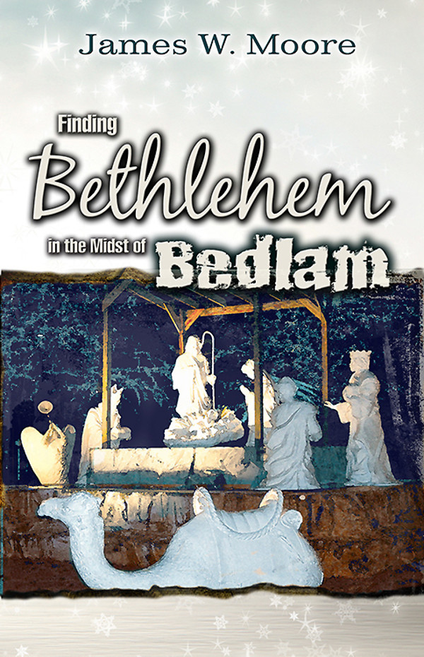 Finding Bethlehem In The Midst Of Bedlam Adult Study An Advent Study Moore