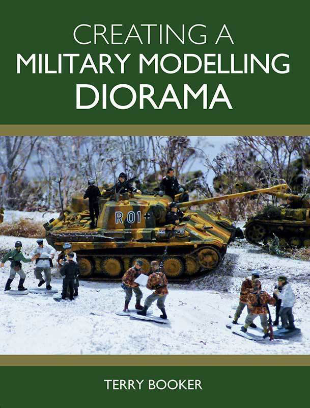 Creating A Military Modelling Diorama 1st Edition Terry Booker