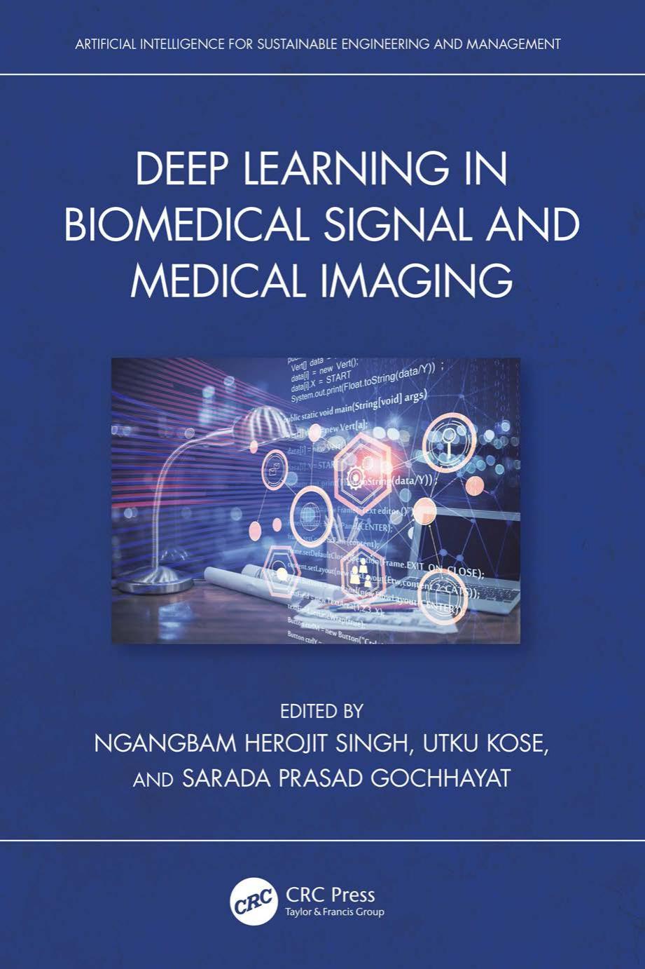 Deep Learning In Biomedical Signal And Medical Imaging Ngangbam Herojit Singh Utku Kose Sarada Prasad Gochhayat