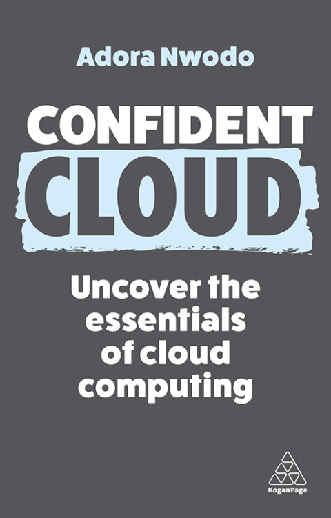 Confident Cloud Uncover The Essentials Of Cloud Computing 1st Edition Adora Nwodo