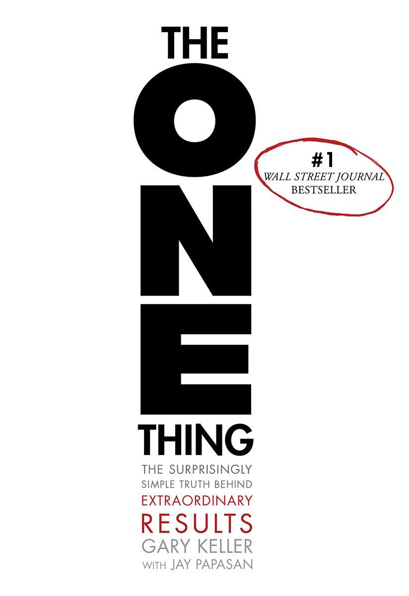The One Thing The Surprisingly Simple Truth Behind Extraordinary Results Gary Keller Gary Keller Jay Papasan Jay Papasan