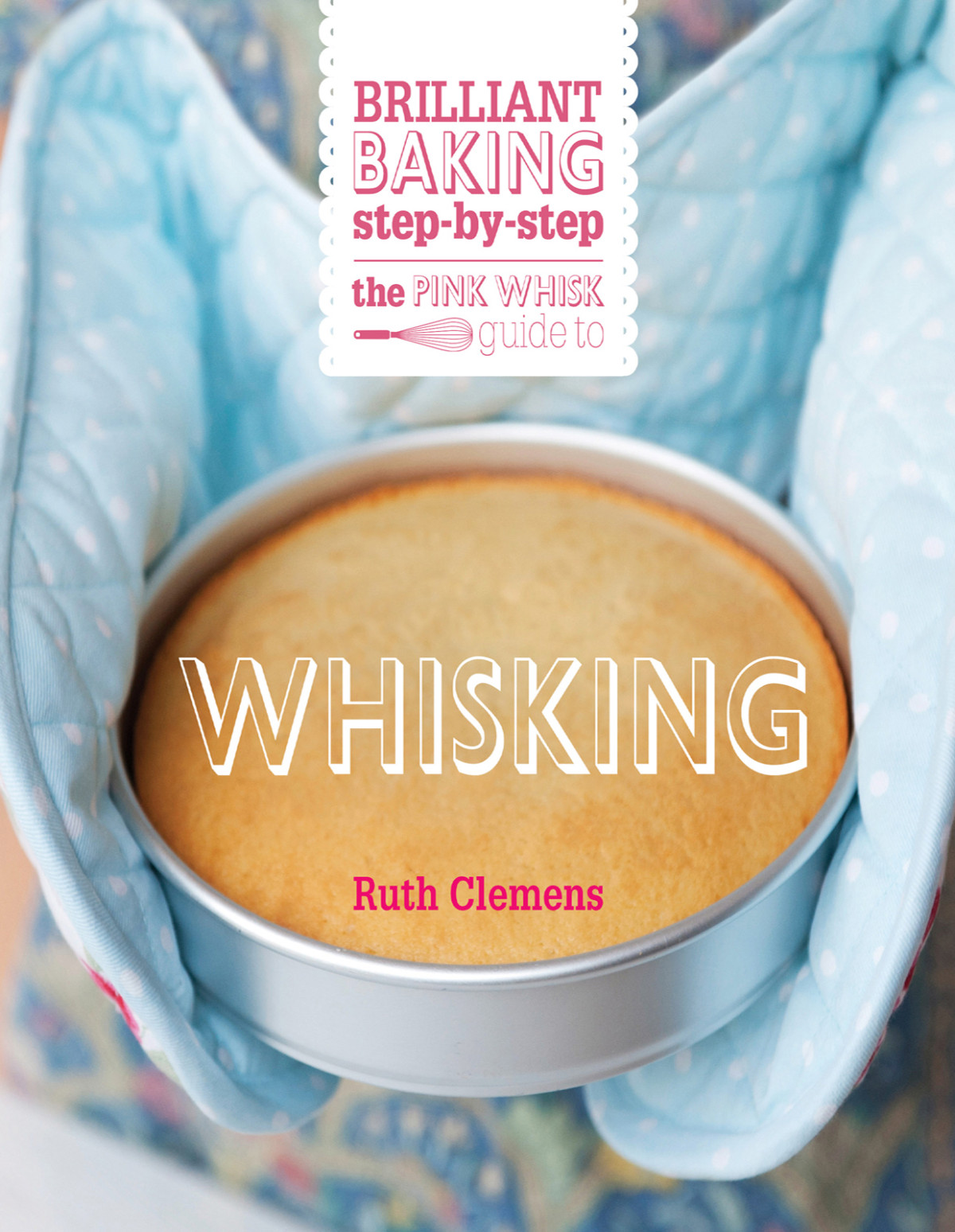The Pink Whisk Guide To Whisking Ruth Clemens