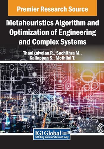 Metaheuristics Algorithm And Optimization Of Engineering And Complex Systems Thanigaivelan R