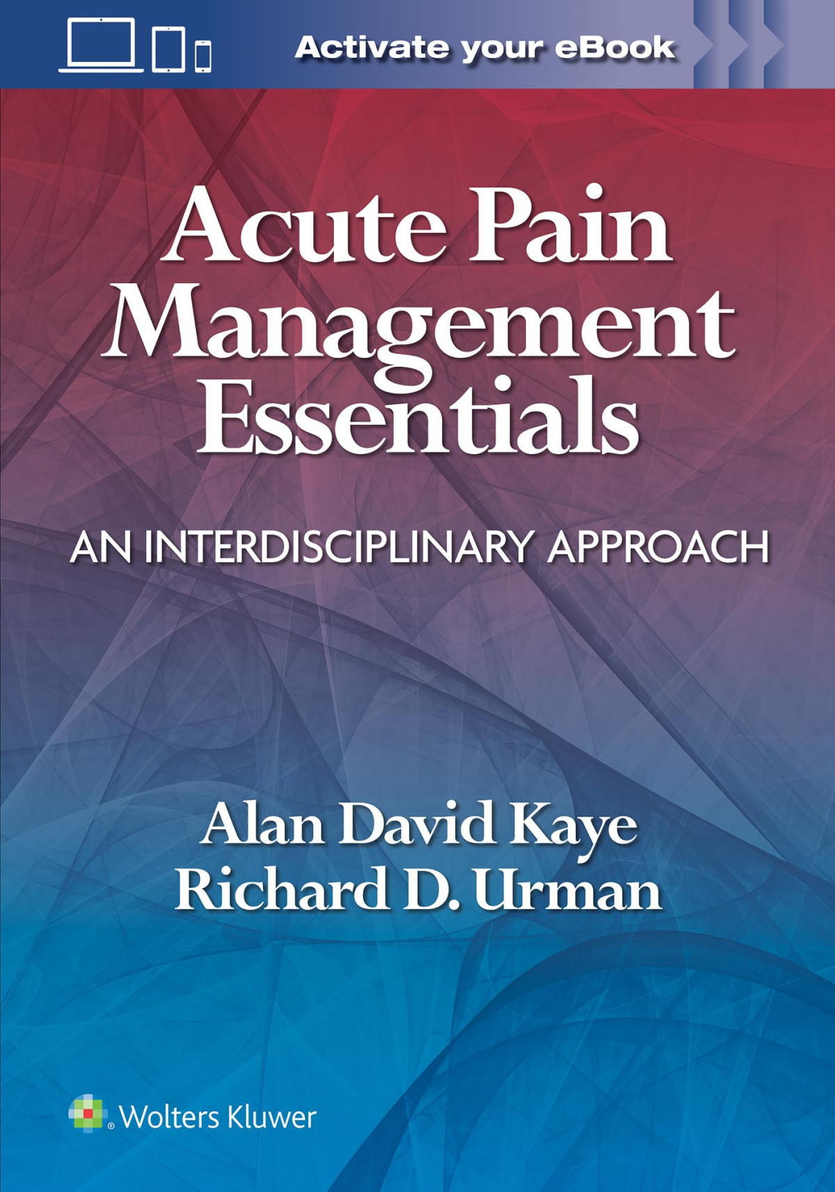Acute Pain Management Essentials An Interdisciplinary Approach Aug 2 20221975164830lww First Edition Alan David Kaye