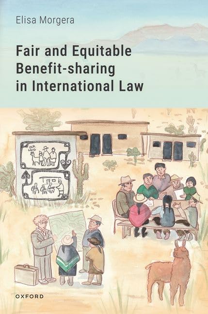 Fair And Equitable Benefitsharing In International Law Elisa Morgera