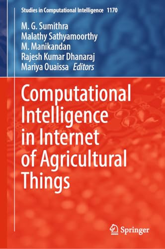 Computational Intelligence In Internet Of Agricultural Things 2024th Edition M G Sumithra