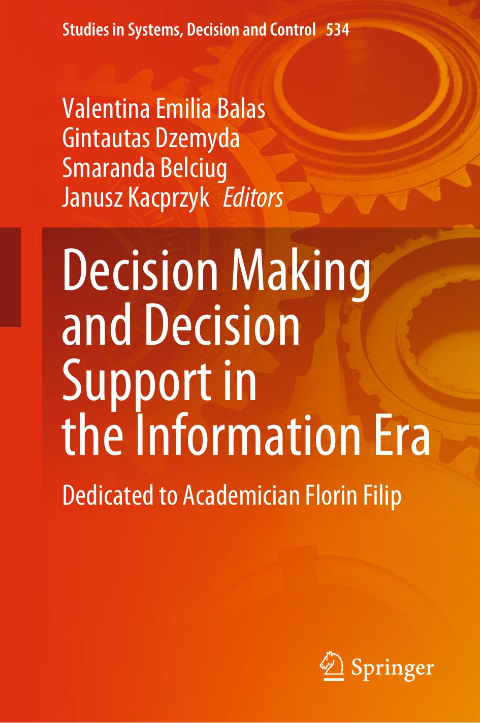 Decision Making And Decision Support In The Information Era Valentina Emilia Balas Gintautas Dzemyda Smaranda Belciug Janusz Kacprzyk
