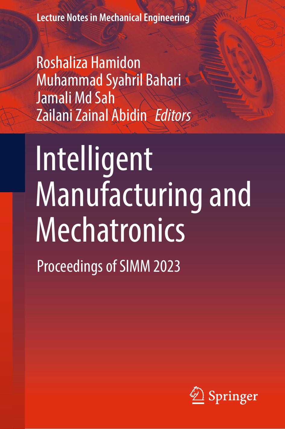 Intelligent Manufacturing And Mechatronics Proceedings Of Simm 2023 Roshaliza Hamidon