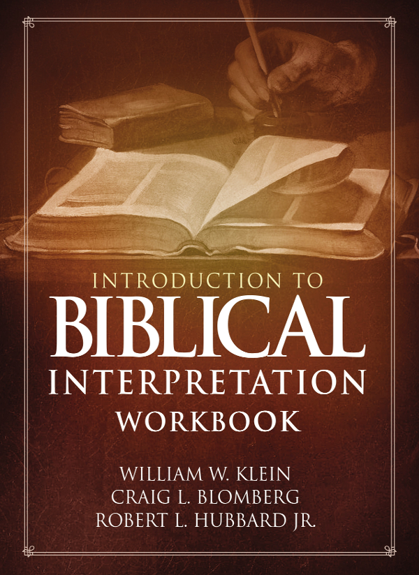 Introduction To Biblical Interpretation Workbook William W Kleincraig L Blombergrobert L Hubbard