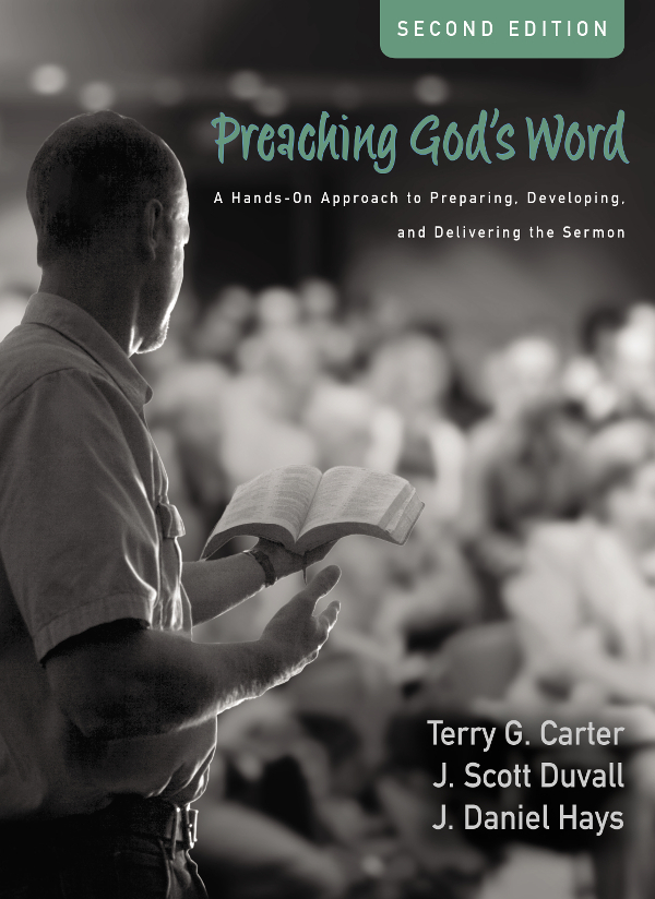 Preaching Gods Word Second Edition Terry G Carterj Scott Duvallj Daniel Hays J Scott Duvall J Daniel Hays