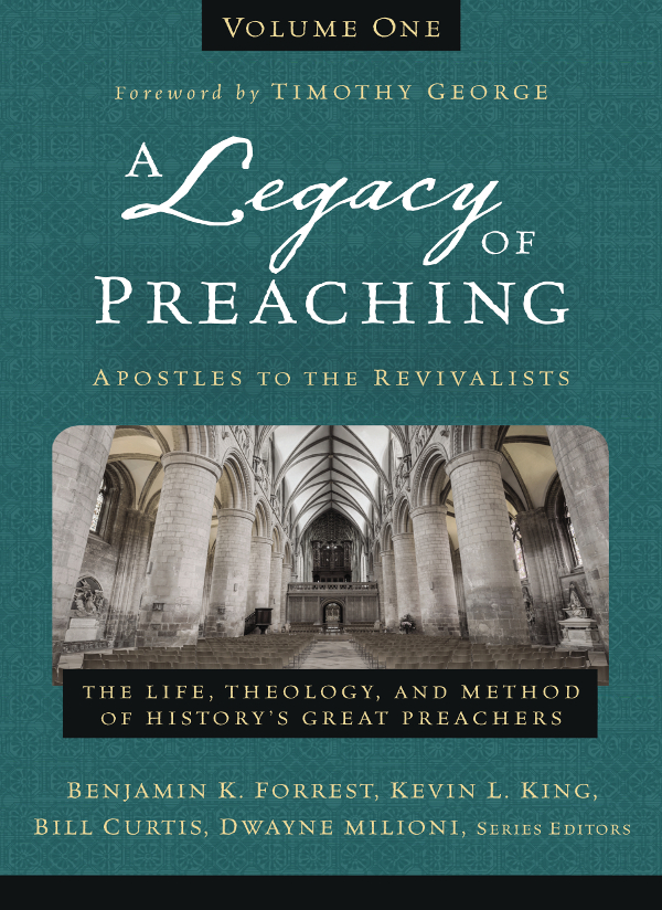 A Legacy Of Preaching Volume Oneapostles To The Revivalists Zondervan Kevin L King Bill Curtis Dwayne Milioni