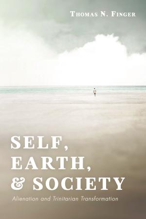 Self Earth Society Alienation And Trinitarian Transformation Thomas N Finger