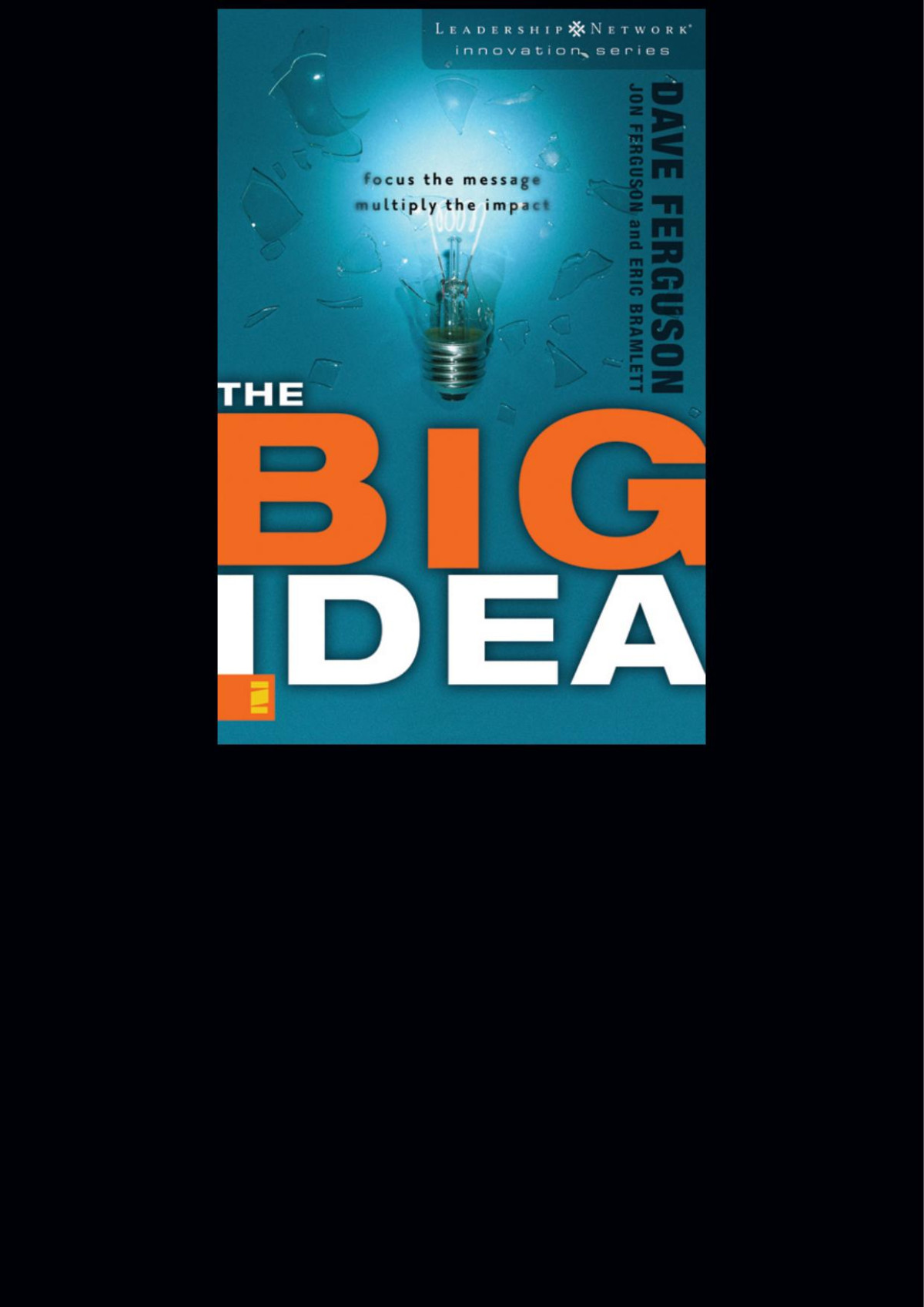 The Big Idea Dave Ferguson Jon Ferguson Eric Bramlett