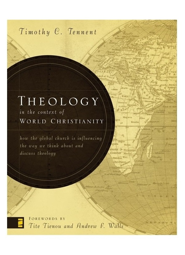 Theology In The Context Of World Christianity Timothy C Tennent