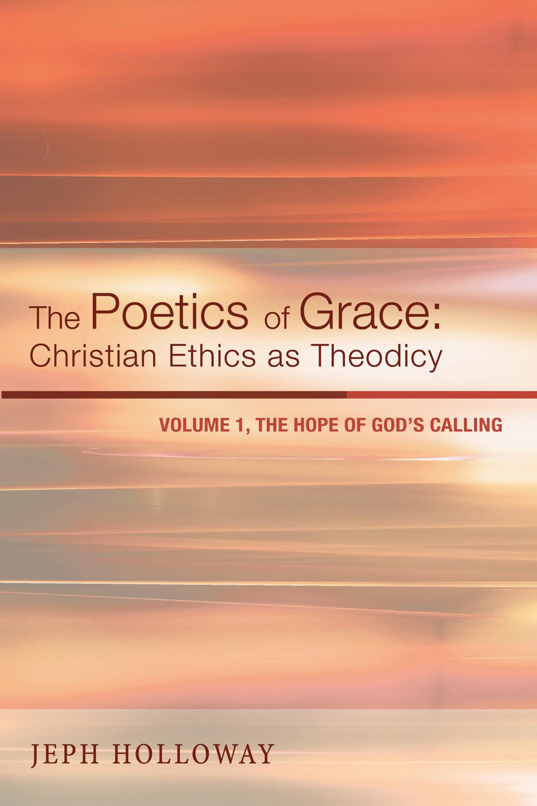 The Poetics Of Grace Christian Ethics As Theodicy Jeph Holloway