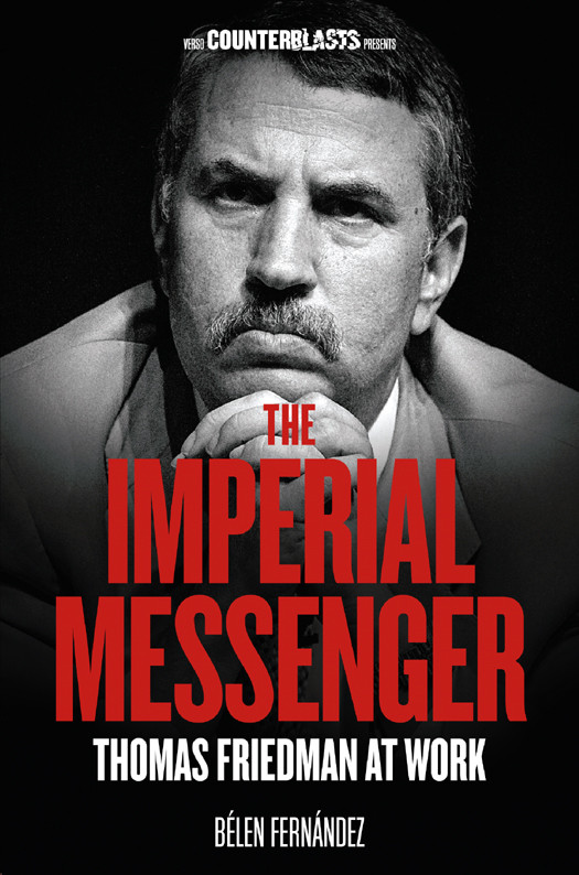The Imperial Messenger Thomas Friedman At Work Belen Fernandez