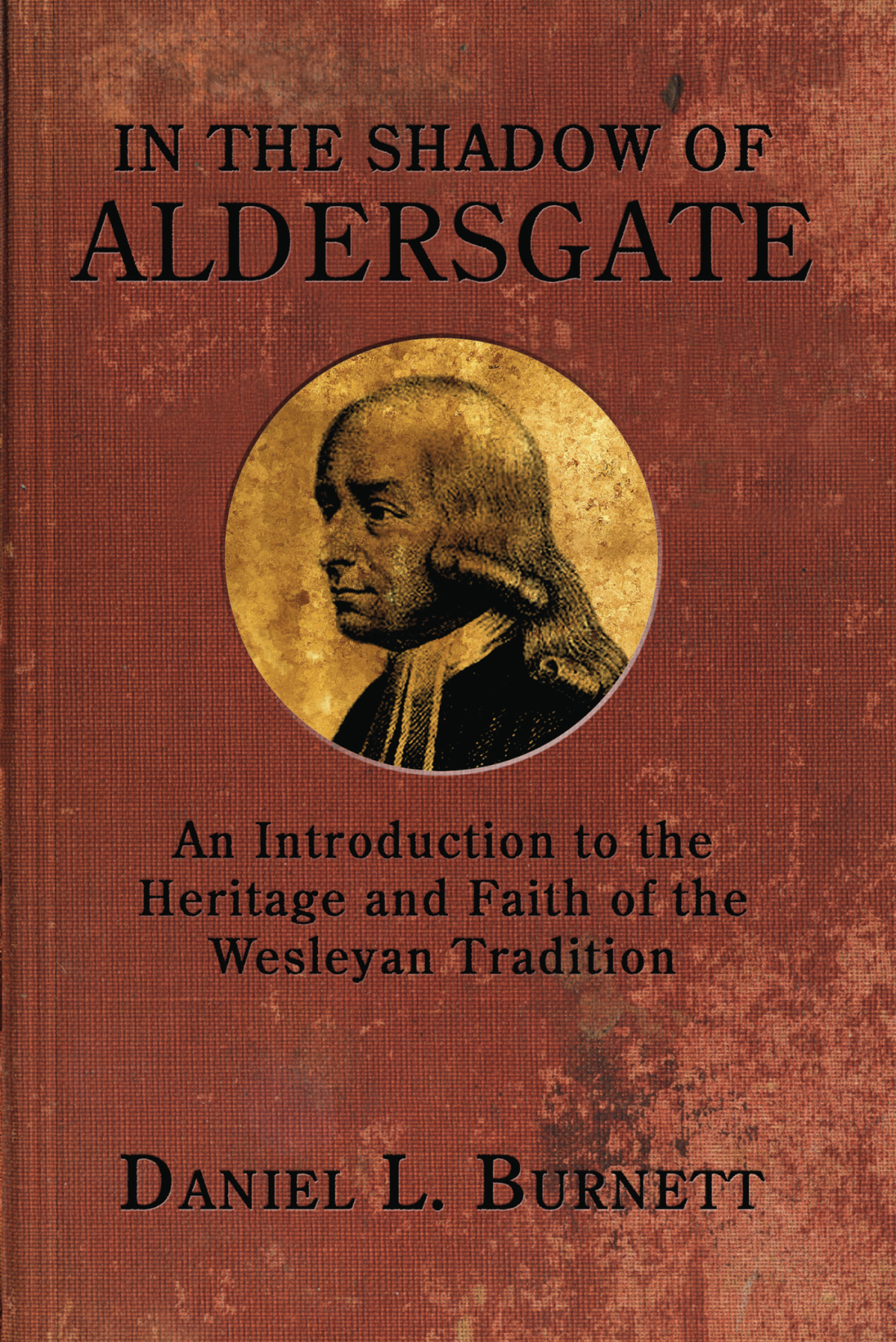 In The Shadow Of Aldersgate Daniel L Burnett